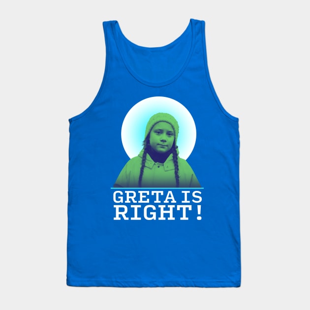 Greta Thunberg is Right! Tank Top by NeddyBetty